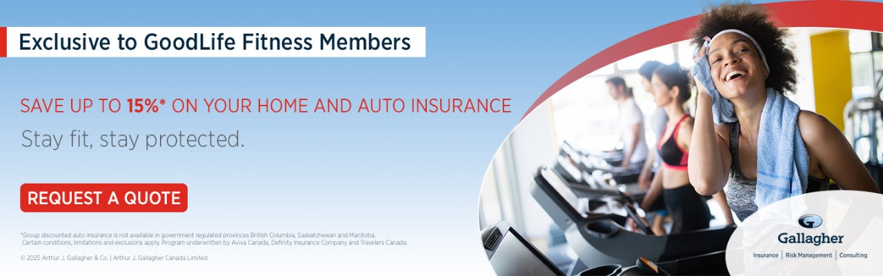 Exclusive to GoodLife Fitness Members: save up to 15% on your Home and Auto insurance with Gallagher. Click to Request a Quote.